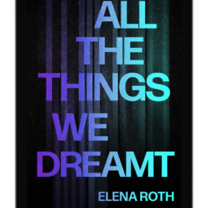 All the Things we Dreamt